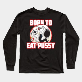 Pussy Eater Long Sleeve T-Shirt